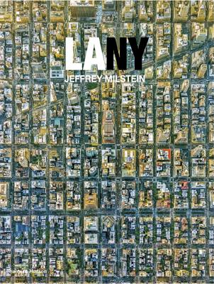 LA NY: Aerial Photographs of Los Angeles and New York - Jeffrey Milstein