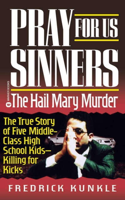 Pray for Us Sinners: The Hall Mary Murder - Fredrick Kunkle