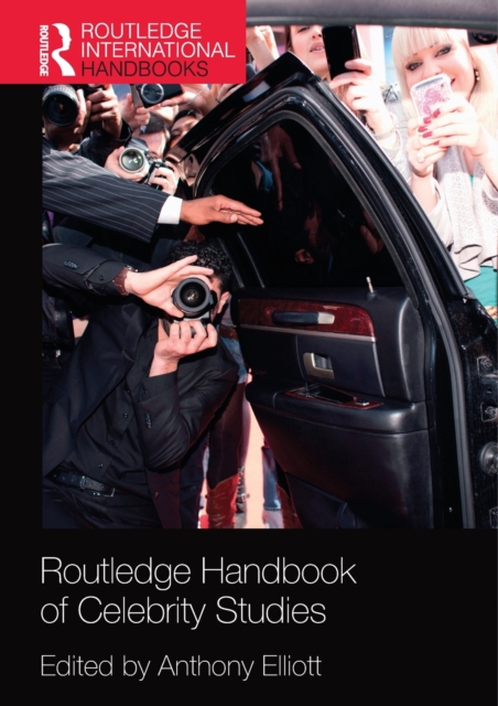 Routledge Handbook of Celebrity Studies - Anthony Elliott