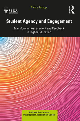 Student Agency and Engagement: Transforming Assessment and Feedback in Higher Education - Tansy Jessop