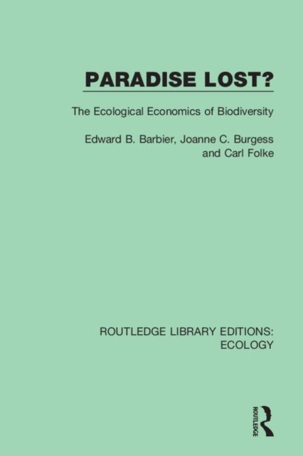 Paradise Lost?: The Ecological Economics of Biodiversity - Edward B. Barbier