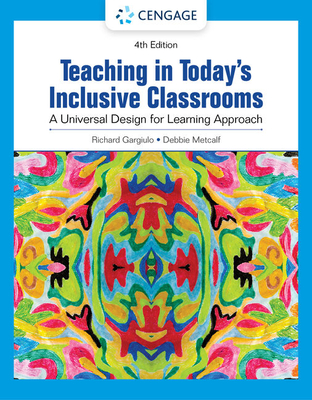 Teaching in Today's Inclusive Classrooms: A Universal Design for Learning Approach - Richard M. Gargiulo