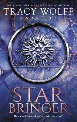 Star Bringer: One Ship. Seven Strangers. a Space Adventure Like No Other. - Tracy Wolff