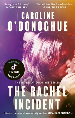 The Rachel Incident: 'if You've Ever Been Young, You Will Love the Rachel Incident Like I Did' (Gabrielle Zevin) - The International Bestseller - Caroline O'donoghue