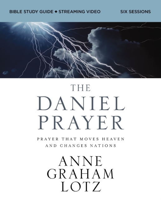 The Daniel Prayer Bible Study Guide Plus Streaming Video: Prayer That Moves Heaven and Changes Nations - Anne Graham Lotz