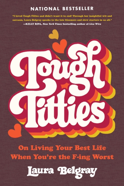 Tough Titties: On Living Your Best Life When You're the F-Ing Worst - Laura Belgray