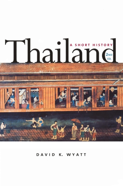 Thailand: A Short History; Second Edition (Revised) - David K. Wyatt