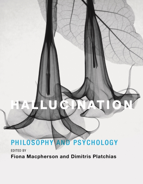 Hallucination: Philosophy and Psychology - Fiona Macpherson