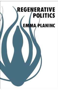 Coperta cărții 'Regenerative Politics - Emma Planinc'