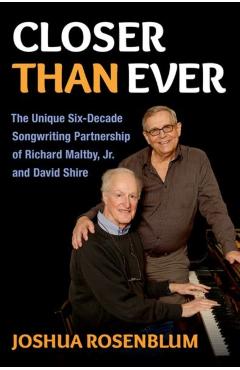 Poza produsului Closer Than Ever: The Unique Six-Decade Songwriting Partnership of Richard Maltby Jr. and David Shire - Joshua Rosenblum