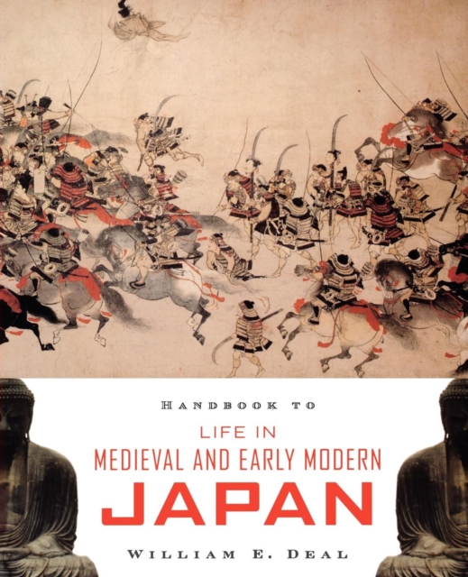 Handbook to Life in Medieval and Early Modern Japan - William E. Deal