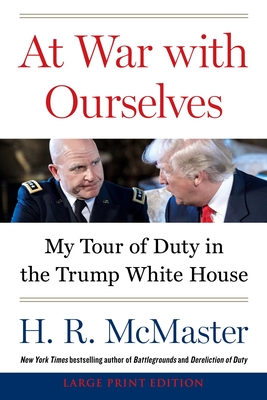 At War with Ourselves: My Tour of Duty in the Trump White House - H. R. Mcmaster