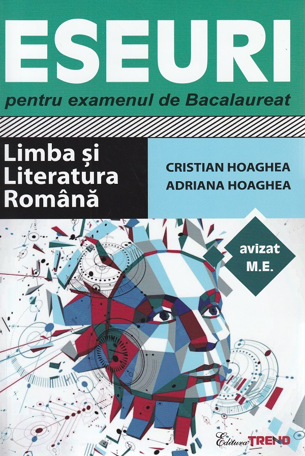 Eseuri pentru examenul de Bacalaureat. Limba si literatura romana - Cristian Hoaghea, Adriana Hoaghea