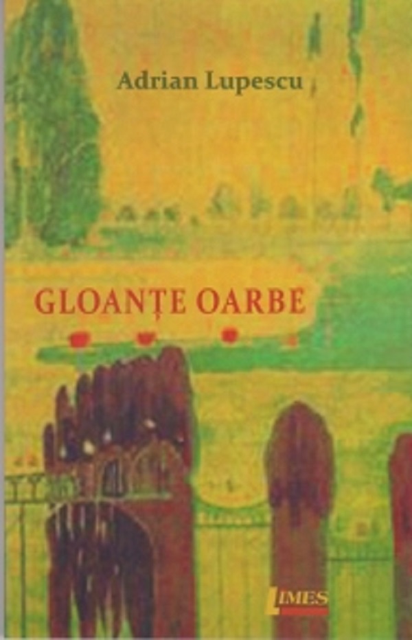 Gloante oarbe - Adrian Lupescu