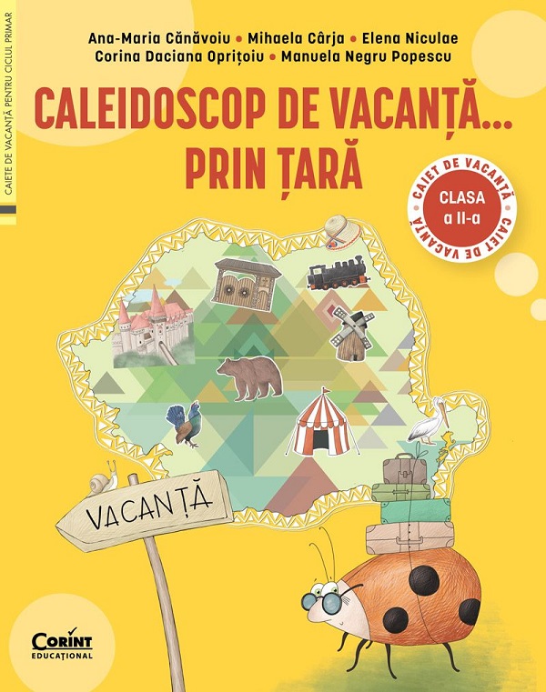 Caleidoscop de vacanta... prin tara - Clasa 2 - Caiet de vacanta - Ana-Maria Canavoiu, Mihaela Carja, Elena Niculae, Corina Daciana Opritoiu, Manuela Negru Popescu