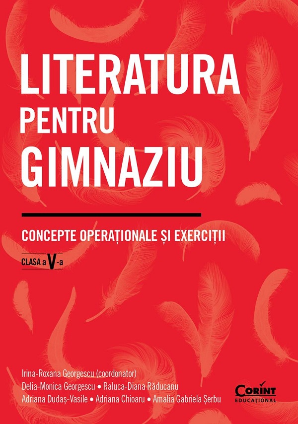 Literatura pentru gimnaziu - Clasa 5 - Irina-Roxana Georgescu, Delia-Monica Georgescu, Raluca-Diana Raducanu, Adriana Dudas-Vasile, Adriana Chioaru, Amalia Gabriela Serbu