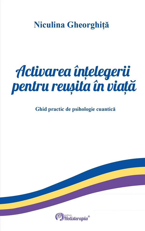 Activarea intelegerii pentru reusita in viata - Niculina Gheorghita