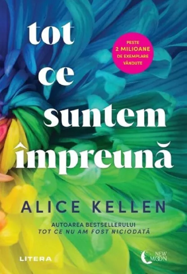 Tot ce suntem impreuna - Alice Kellen