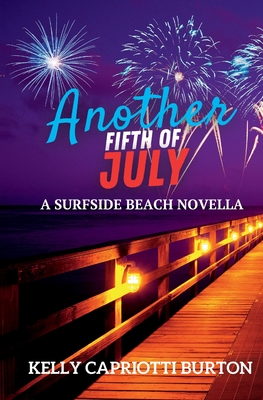 Another Fifth of July - Kelly Capriotti Burton