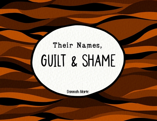 Their Names, Guilt & Shame - Dannah Marie