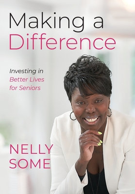 Making a Difference: Investing in Better Lives for Seniors - Nelly Some
