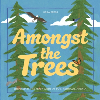 Amongst the Trees: Inspired by the Mountains of Southern California - Sara Beers