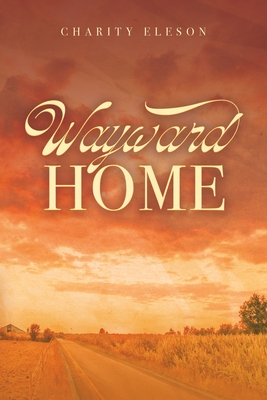 Wayward Home - Charity Joy Eleson