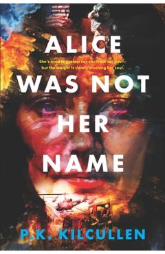 Coperta cărții 'Alice Was Not Her Name - P. K. Kilcullen'