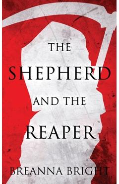The Shepherd and the Reaper - Breanna Bright