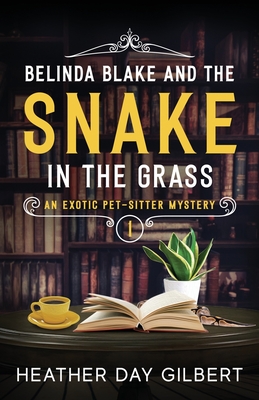 Belinda Blake and the Snake in the Grass - Heather Day Gilbert