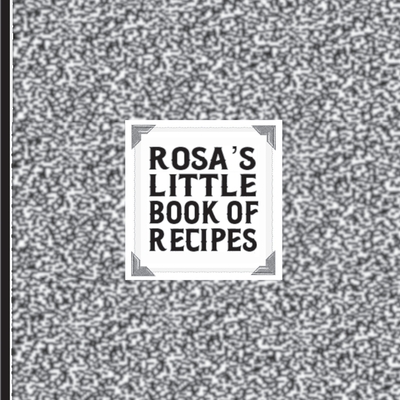 Rosa's Little Book of Recipes - David J. Kennebeck