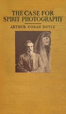 The Case For Spirit Photography - Arthur Conan Doyle