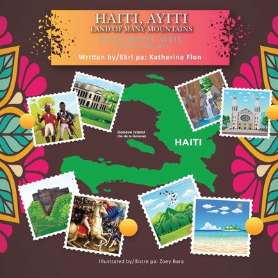 Coperta cărții 'Haiti, Hayti, Ayiti, Land of Many Mountains /Haiti, Hayti, Ayiti, Tè Ki Gen Anpil Mòn- (English-Creole Bilingual) -'