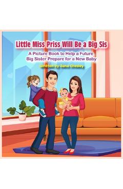 Coperta cărții 'Little Miss Priss Will Be a Big Sis - Jana Chesley'