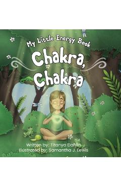 Coperta cărții 'Chakra, Chakra: My Little Energy Book - Titanya Dahlin'