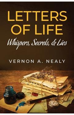 Coperta cărții 'Letters of Life: Whispers, Secrets, & Lies - Vernon A. Nealy'