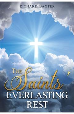 Poza produsului The Saints' Everlasting Rest - Richard Baxter