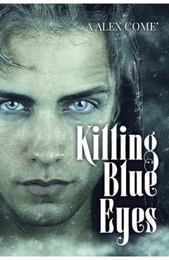Coperta cărții 'Killing Blue Eyes - A. Alex Come''