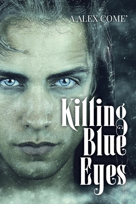 Killing Blue Eyes - A. Alex Come'