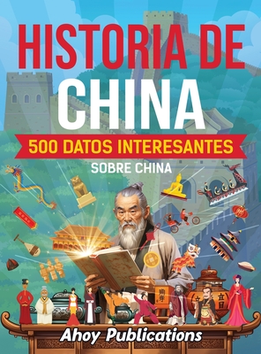 Historia de China: 500 datos interesantes sobre China - Ahoy Publications