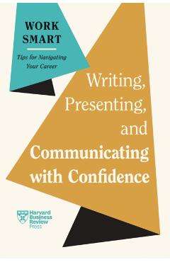 Writing, Presenting, and Communicating with Confidence (HBR Work Smart Series) - Harvard Business Review