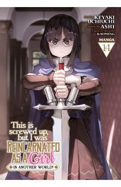 Coperta cărții 'This Is Screwed Up, But I Was Reincarnated as a Girl in Another World! (Manga) Vol. 14 - Ashi'