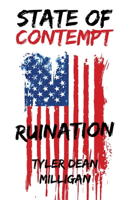 State Of Contempt: Ruination - Tyler Dean Milligan