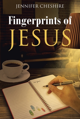 Fingerprints Of Jesus - Jennifer Cheshire