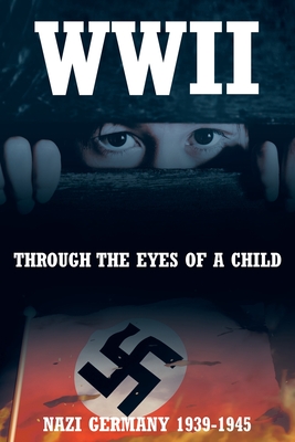 WWII: Through the Eyes of a Child - Monika Danhof