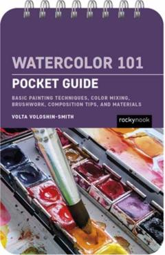 Watercolor 101: Pocket Guide - Volta Voloshin-smith