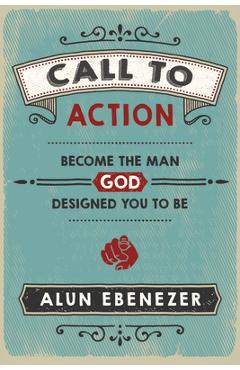 Poza produsului Call to Action: Become the Man God Designed You to Be - Alun Ebenezer
