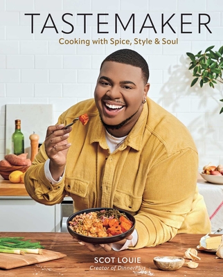 Tastemaker: Cooking with Spice, Style & Soul - Scot Louie