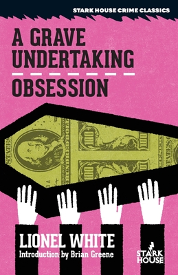 A Grave Undertaking / Obsession - Lionel White