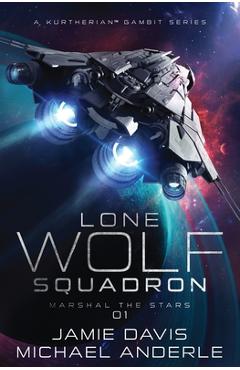 Coperta cărții 'Marshal The Stars: Lone Wolf Squadron Book 1 - Jamie Davis'